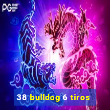 38 bulldog 6 tiros